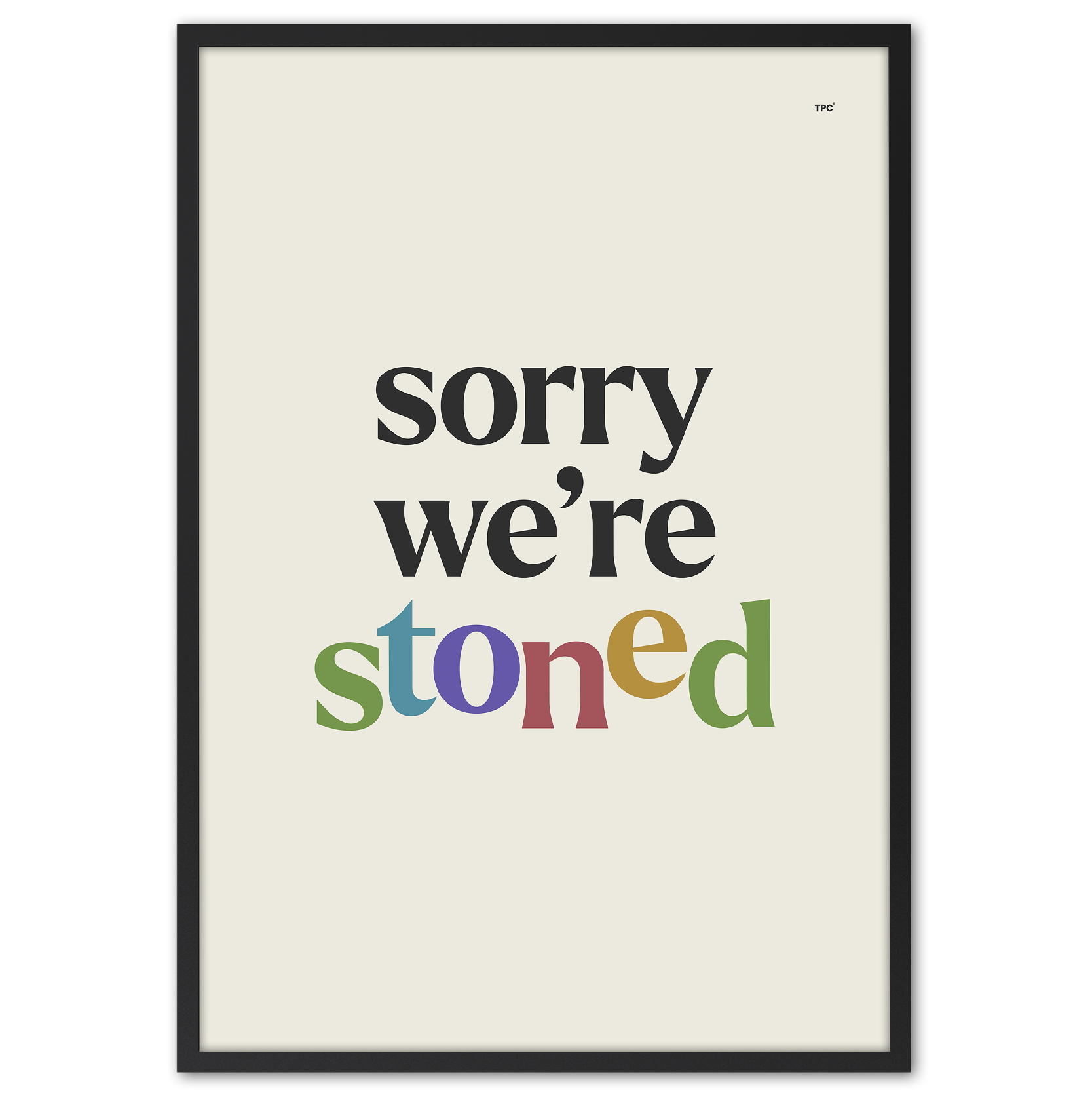 Sorry We're Stoned Poster