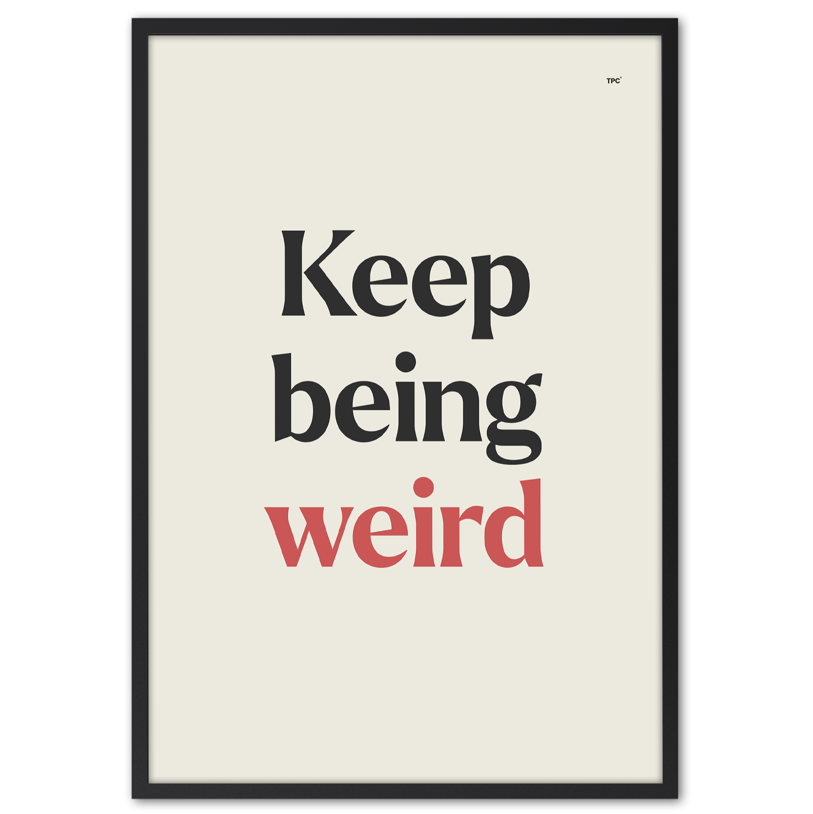 Keep Being Weird Poster