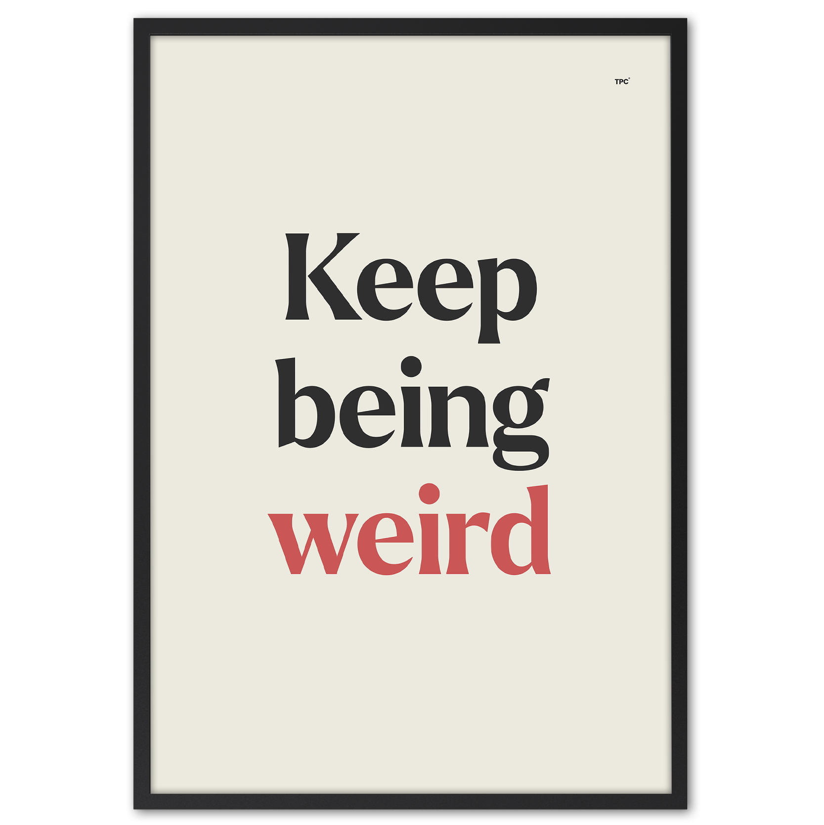 Keep Being Weird Poster
