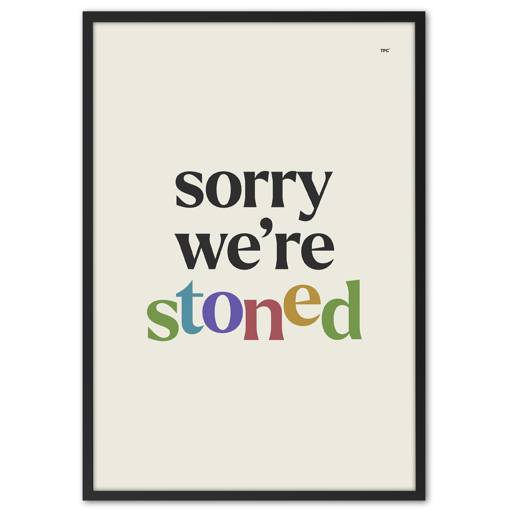 Sorry We're Stoned Poster